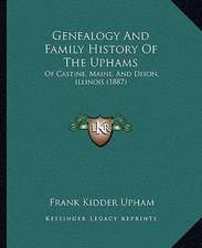 Genealogy And Family History Of The Uphams