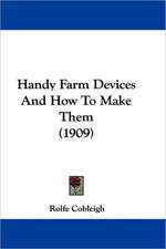 Handy Farm Devices And How To Make Them (1909)