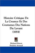 Histoire Critique De La Creance Et Des Coutumes Des Nations Du Levant (1684)