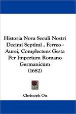 Historia Nova Seculi Nostri Decimi Septimi , Ferreo - Aurei, Complectens Gesta Per Imperium Romano Germanicum (1682)