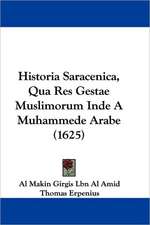 Historia Saracenica, Qua Res Gestae Muslimorum Inde A Muhammede Arabe (1625)