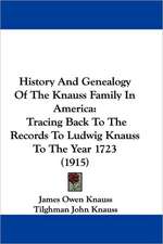 History And Genealogy Of The Knauss Family In America