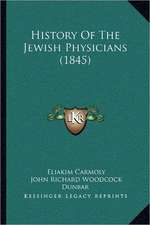 History Of The Jewish Physicians (1845)