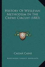 History Of Wesleyan Methodism In The Crewe Circuit (1883)