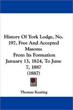 History Of York Lodge, No. 197, Free And Accepted Masons