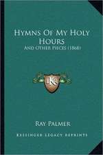 Hymns Of My Holy Hours