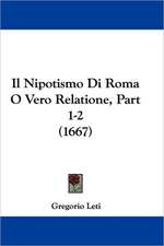 Il Nipotismo Di Roma O Vero Relatione, Part 1-2 (1667)