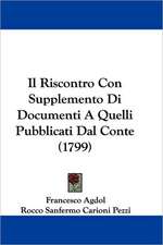 Il Riscontro Con Supplemento Di Documenti A Quelli Pubblicati Dal Conte (1799)