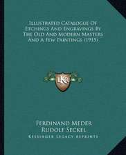 Illustrated Catalogue Of Etchings And Engravings By The Old And Modern Masters And A Few Paintings (1915)