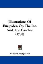 Illustrations Of Euripides, On The Ion And The Bacchae (1781)