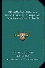 Imp. Romanorum, A C. Julio Caesare, Usque Ad Ferdinandum II (1623)