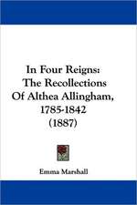 In Four Reigns