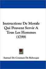 Instructions De Morale Qui Peuvent Servir A Tous Les Hommes (1799)