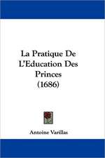 La Pratique De L'Education Des Princes (1686)