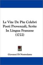 Le Vite De Piu Celebri Poeti Provenzali, Scrite In Lingua Franzese (1722)