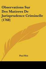 Observations Sur Des Matieres De Jurisprudence Criminelle (1768)