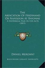 The Abdication Of Ferdinand Or Napoleon At Bayonne