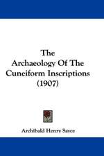 The Archaeology Of The Cuneiform Inscriptions (1907)