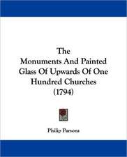 The Monuments And Painted Glass Of Upwards Of One Hundred Churches (1794)