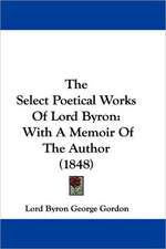 The Select Poetical Works Of Lord Byron