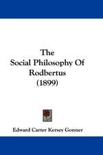 The Social Philosophy Of Rodbertus (1899)