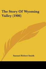 The Story Of Wyoming Valley (1906)