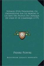 Voyages D'Un Philosophe, Ou Observations Sur Les Moeurs Et Les Arts Des Peuples De L'Afrique, De L'Asie Et De L'Amerique (1779)