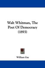 Walt Whitman, The Poet Of Democracy (1893)