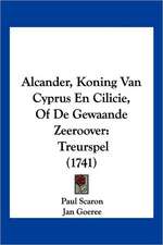 Alcander, Koning Van Cyprus En Cilicie, Of De Gewaande Zeeroover