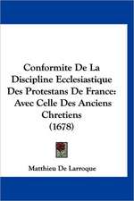 Conformite De La Discipline Ecclesiastique Des Protestans De France