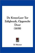 De Kruys-Leer Ter Zaligheydt, Opgerecht Door (1658)