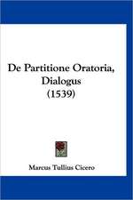 De Partitione Oratoria, Dialogus (1539)