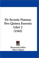 De Secretis Naturae Sive Quinta Essentia Libri 2 (1542)