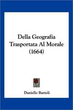 Della Geografia Trasportata Al Morale (1664)