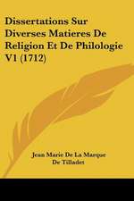 Dissertations Sur Diverses Matieres De Religion Et De Philologie V1 (1712)