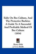 Eddy On Bee Culture, And The Protective Beehive