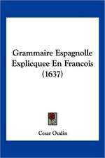 Grammaire Espagnolle Explicquee En Francois (1637)