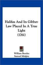 Halifax And Its Gibbet-Law Placed In A True Light (1761)