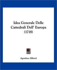 Idea Generale Delle Cattedrali Dell' Europa (1718)