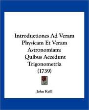 Introductiones Ad Veram Physicam Et Veram Astronomiam