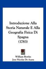 Introduzione Alla Storia Naturale E Alla Geografia Fisica Di Spagna (1783)