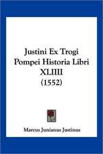 Justini Ex Trogi Pompei Historia Libri XLIIII (1552)