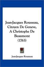 Jean-Jacques Rousseau, Citoyen De Geneve, A Christophe De Beaumont (1763)