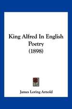 King Alfred In English Poetry (1898)