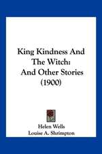 King Kindness And The Witch