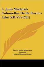 L. Junii Moderati Columellae De Re Rustica Libri XII V2 (1781)