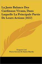 La Juste Balance Des Cardinaux Vivans, Dans Laquelle La Principale Partie De Leurs Actions (1652)