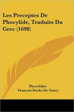 Les Preceptes De Phocylide, Traduits Du Grec (1698)