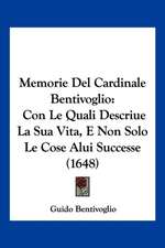 Memorie Del Cardinale Bentivoglio