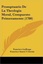 Promptuario De La Theologia Moral, Compuesto Primeramente (1780)